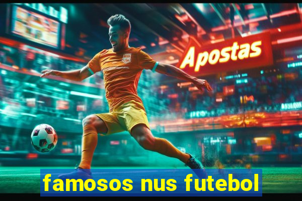 famosos nus futebol